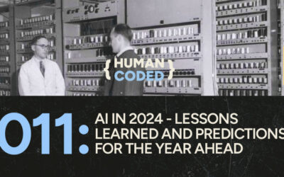 Human Coded 011: AI in 2024 – Lessons Learned and Predictions for the Year Ahead